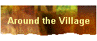 Around the Village