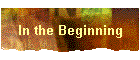 In the Beginning