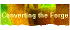Converting the Forge